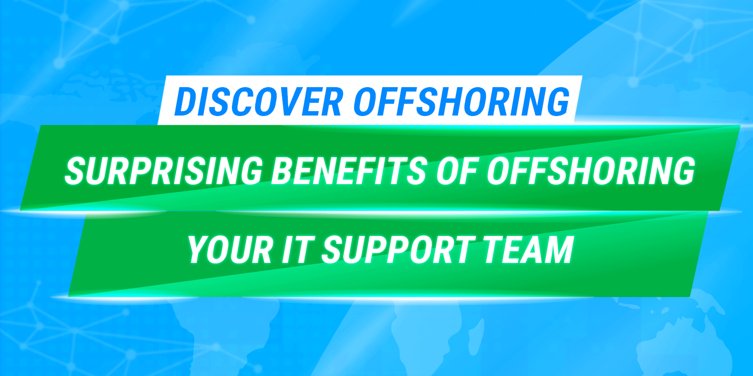 Surprising Benefits of Offshoring Your IT Support Team - Techno Global Team