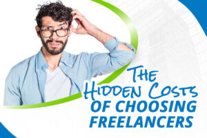 The Hidden costs of choosing freelancers - Techno Global Team