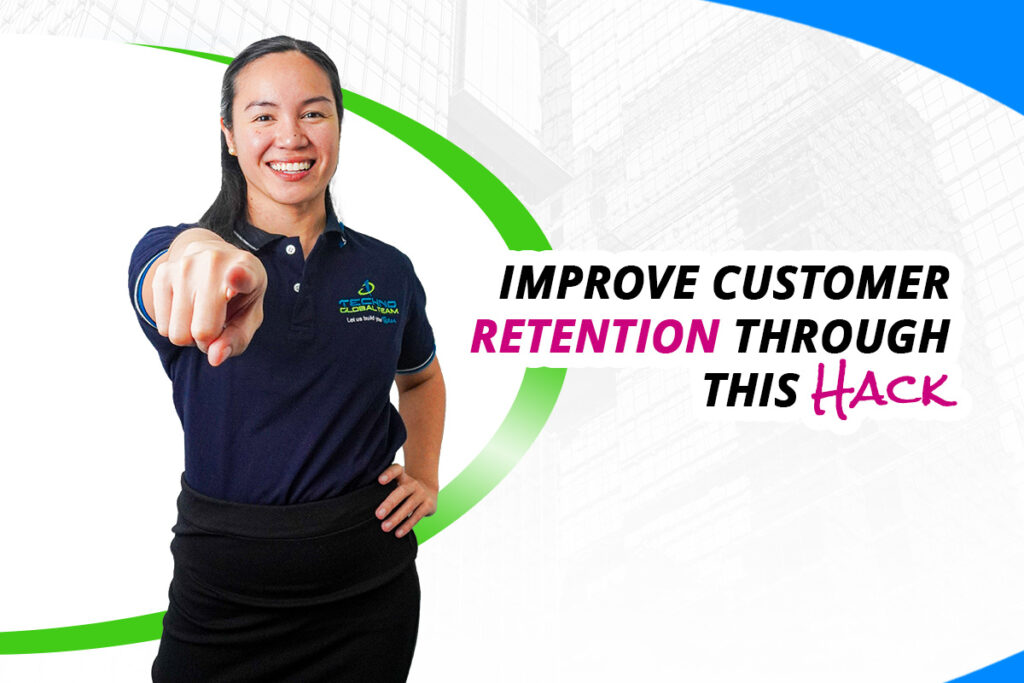 Improve Customer retention through this hack - Techno Global Team