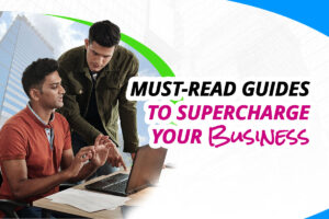 Must-read Guides to supercharge your business