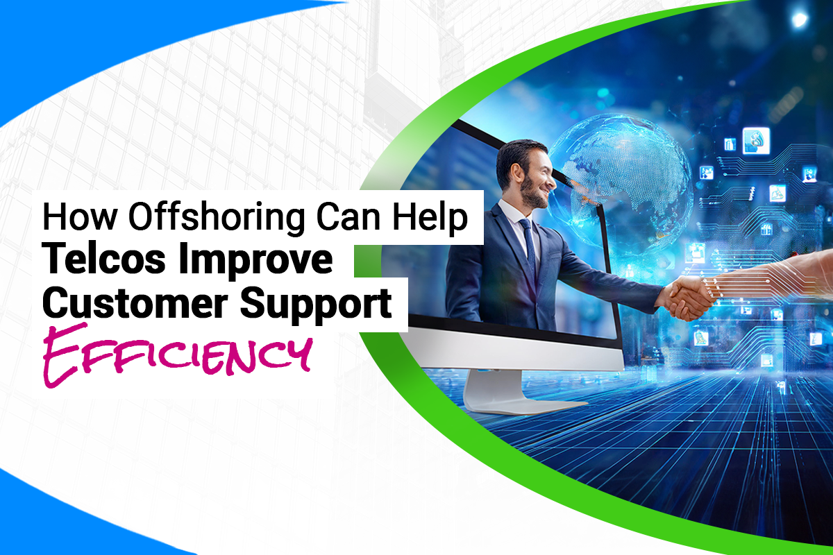 How Offshoring Can Boost Telco Customer Support Efficiency